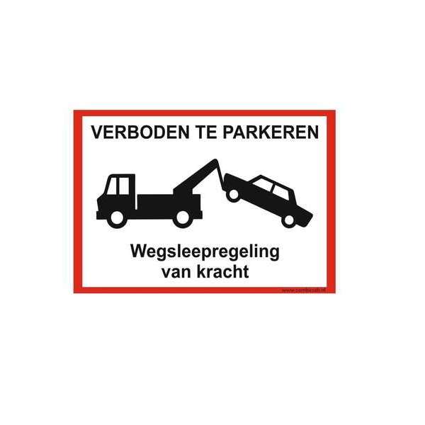 Bordje - Verboden te parkeren - wegsleepregeling Bordje - Verboden te parkeren - wegsleepregeling