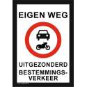 Bordje - Eigen weg (uitgezonderd bestemmingsverkeer)