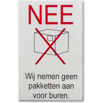 Aluminium Sticker deurbordje Nee wij nemen geen pakketten aan voor buren. Met een krachtige plakstrip.
