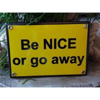 Emaille bord 'Be nice or go away'