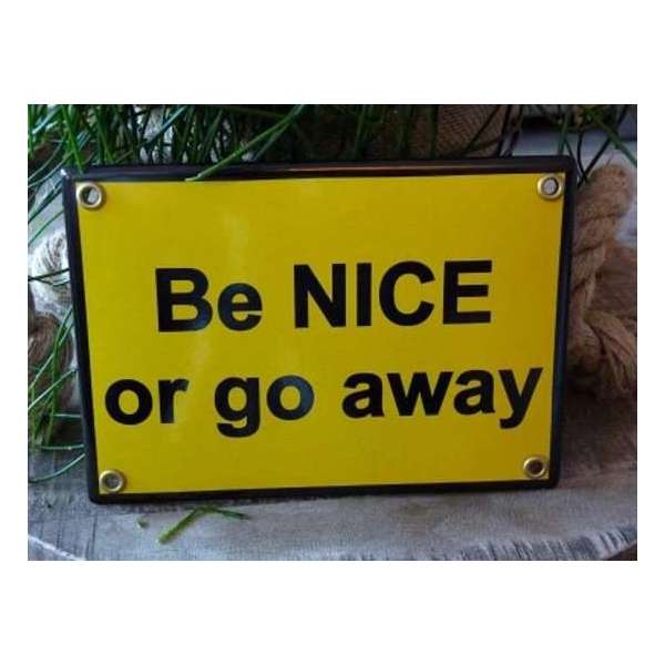 Emaille bord 'Be nice or go away' Emaille bord 'Be nice or go away'